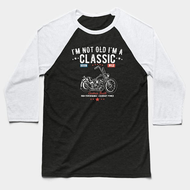 Birthday Mens - Im Not Old Im A Classic Baseball T-Shirt by Kudostees